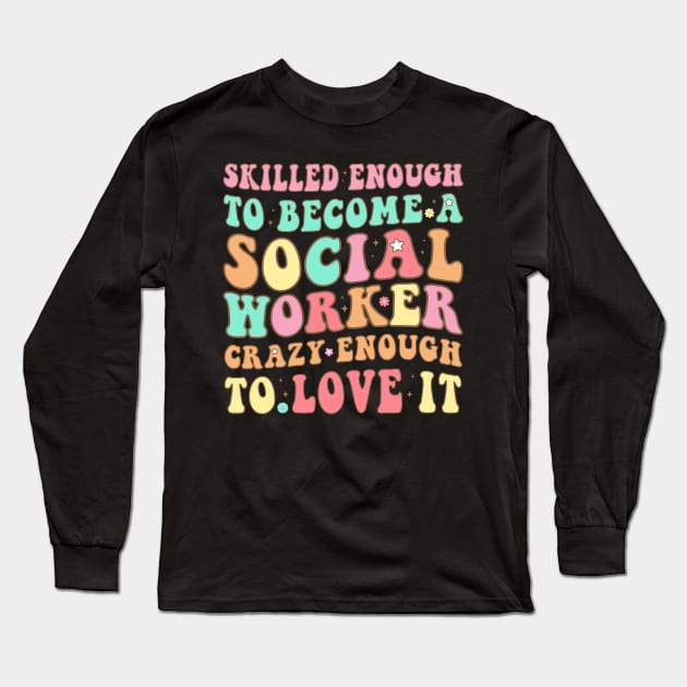 Social Worker Skilled Crazy Love Retro Vintage Groovy Style Long Sleeve T-Shirt by GraviTeeGraphics